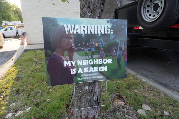 My Neighbor Is a Karen Yard Sign - Funny & Durable – Nashville Metal Art