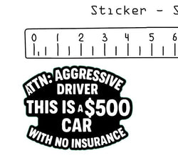 ATTN: Road Rage – This Is a $500 Car" Vinyl Sticker (4" x 3")