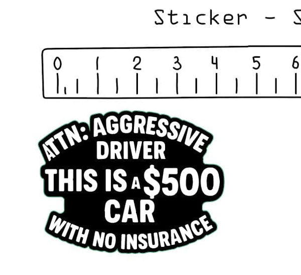 ATTN: Road Rage – This Is a $500 Car" Vinyl Sticker (4" x 3")