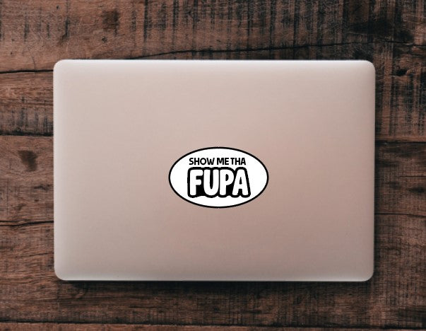 Show Me That FUPA  Vinyl Decal – 5" x 3"