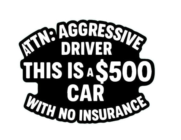 ATTN: Road Rage – This Is a $500 Car" Vinyl Sticker (4" x 3")