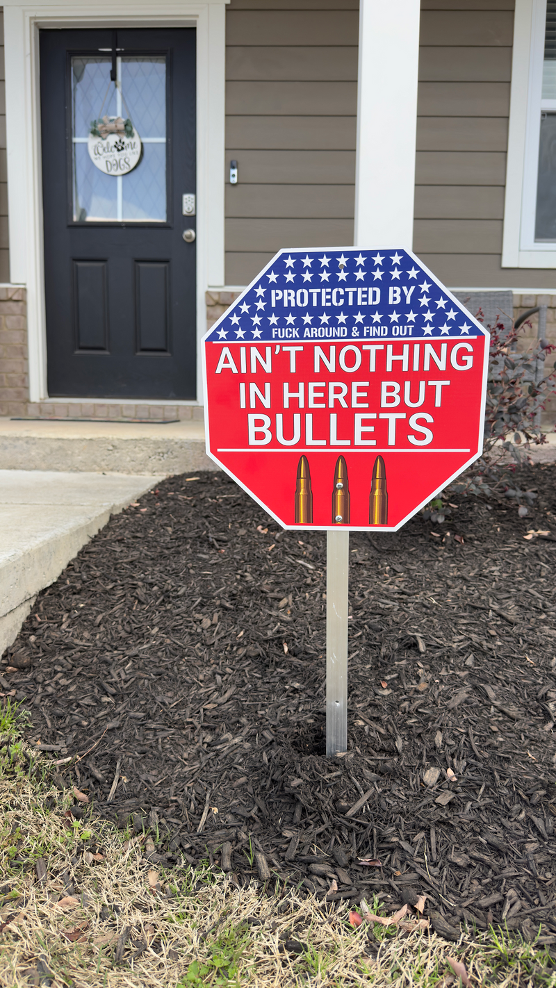 "AIN'T NOTHING IN HERE BUT BULLETS" Metal Sign