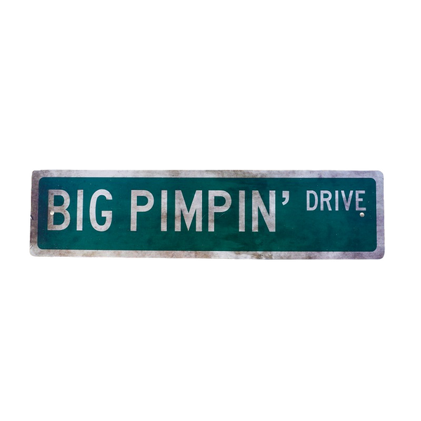 Big Pimpin' Drive  16" x 4" Metal SIgn