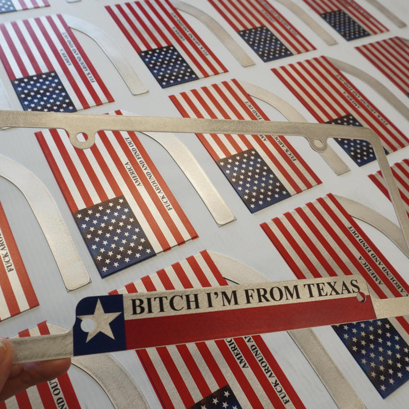 B*tch I'm From Texas License Plate Frame