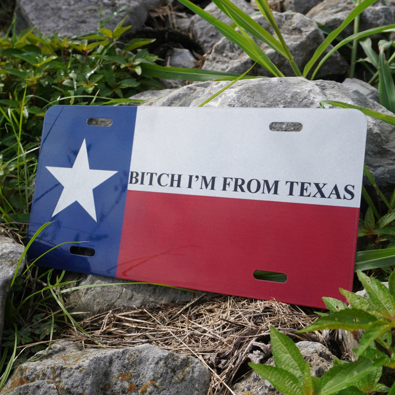 B*tch I'm From Texas License Plate