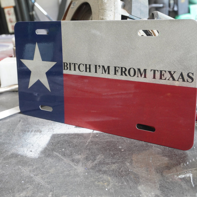 B*tch I'm From Texas License Plate