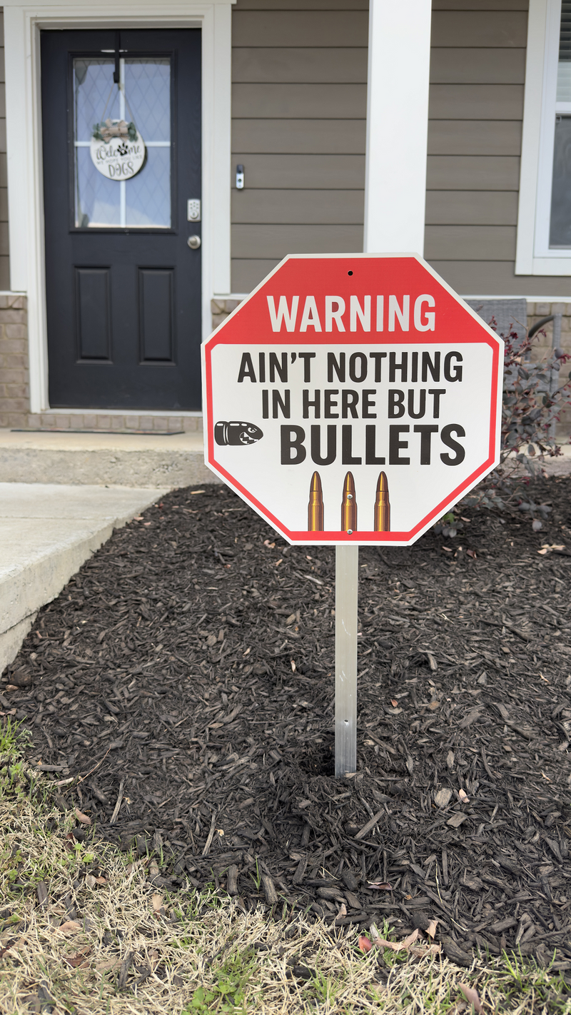 "AIN'T NOTHING IN HERE BUT BULLETS" Metal Sign